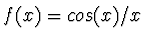 $ f(x)=cos(x)/x$