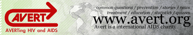 www.avert.org - AVERt is an international AIDS charity; averting HIV & AIDS Worldwide